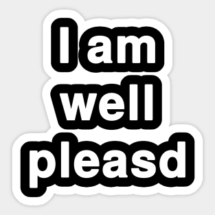 I am Well Pleased Typography Sticker